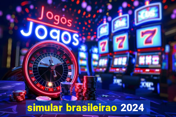 simular brasileirao 2024